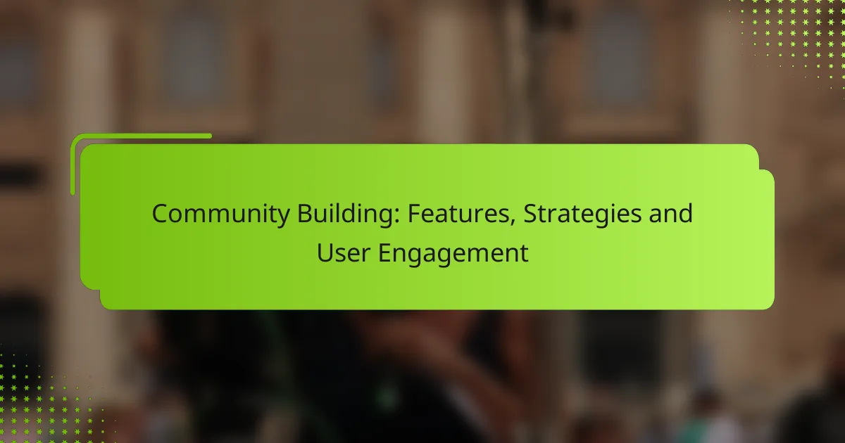 Community Building: Features, Strategies and User Engagement