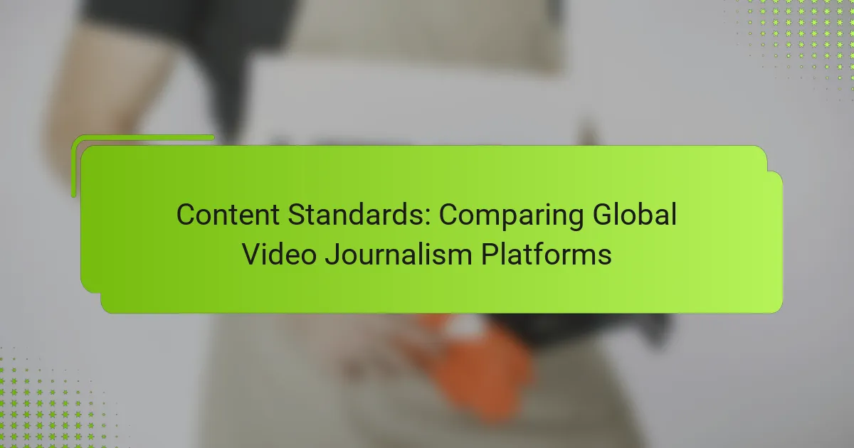 Content Standards: Comparing Global Video Journalism Platforms