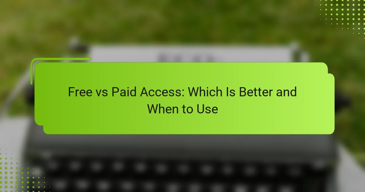 Free vs Paid Access: Which Is Better and When to Use