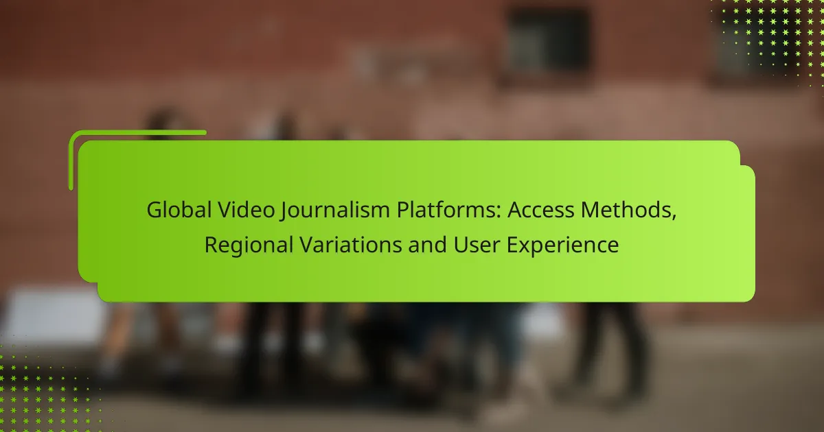Global Video Journalism Platforms: Access Methods, Regional Variations and User Experience
