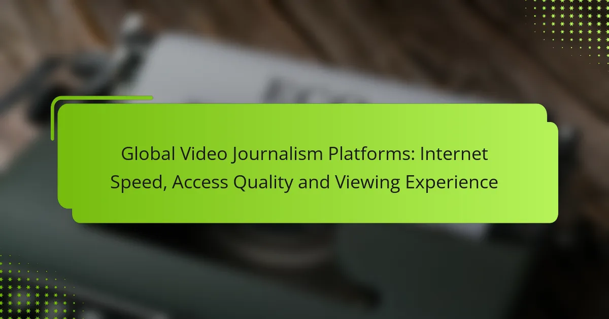 Global Video Journalism Platforms: Internet Speed, Access Quality and Viewing Experience