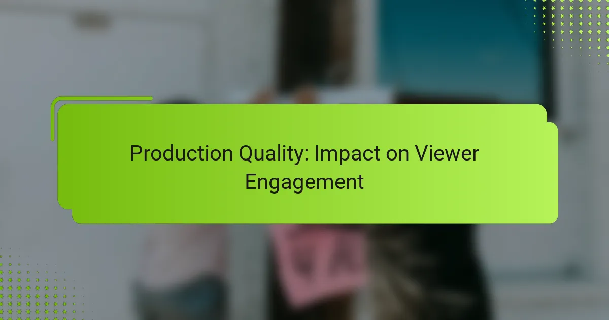 Production Quality: Impact on Viewer Engagement