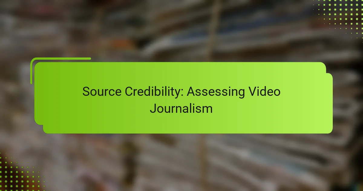 Source Credibility: Assessing Video Journalism