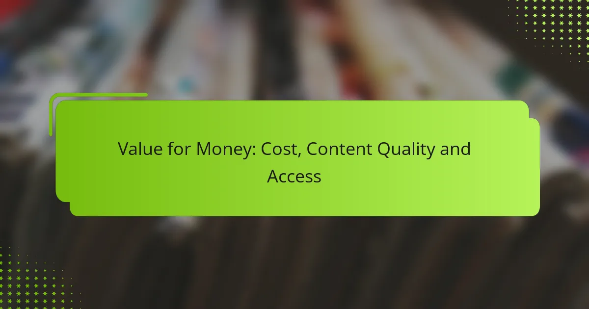 Value for Money: Cost, Content Quality and Access
