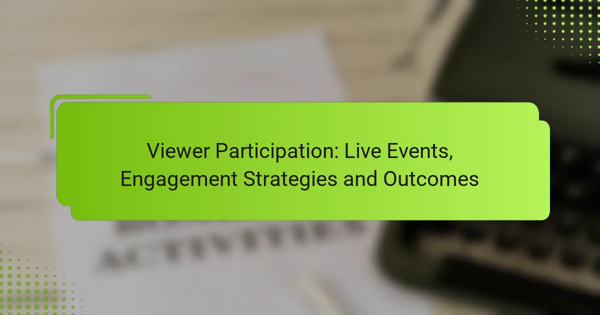 Viewer Participation: Live Events, Engagement Strategies and Outcomes
