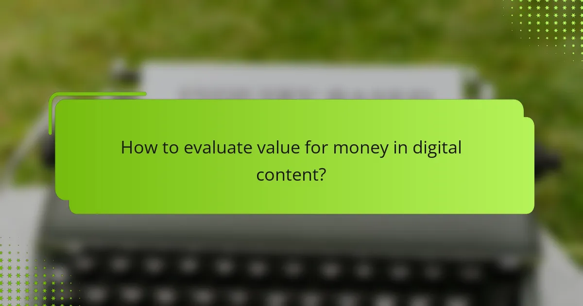 How to evaluate value for money in digital content?