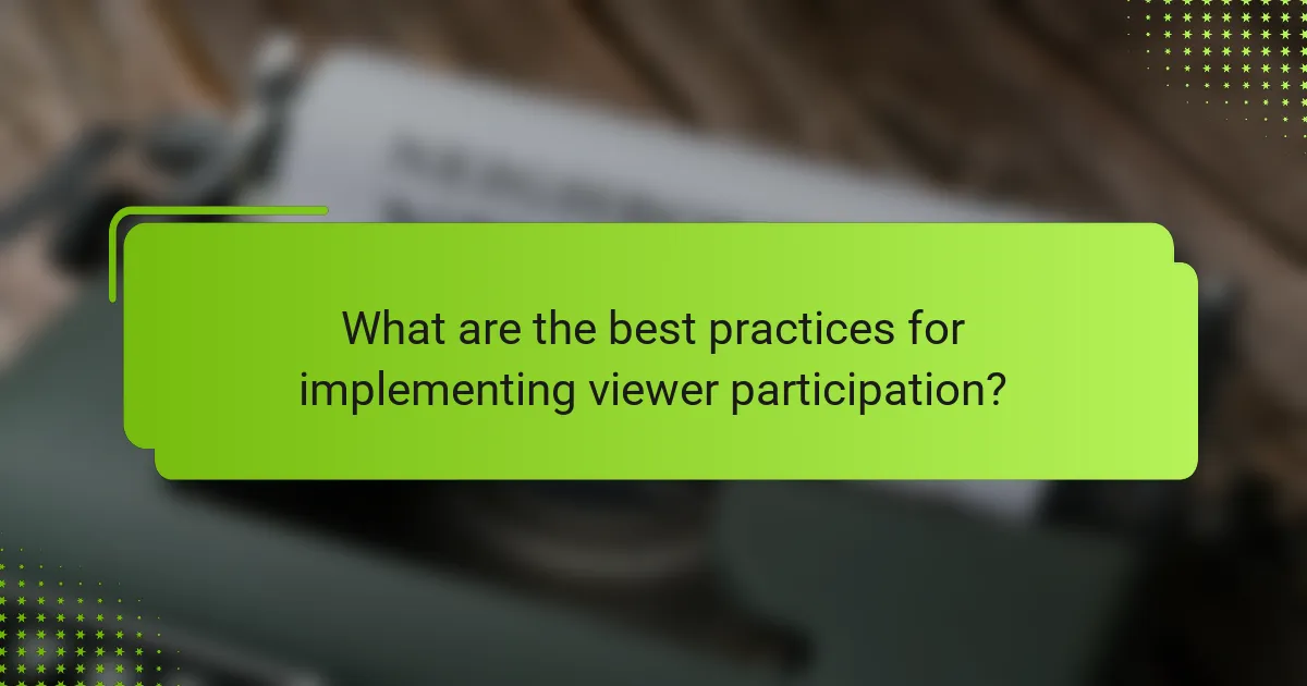 What are the best practices for implementing viewer participation?