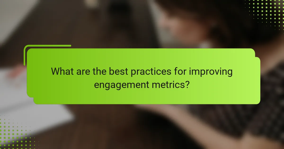 What are the best practices for improving engagement metrics?