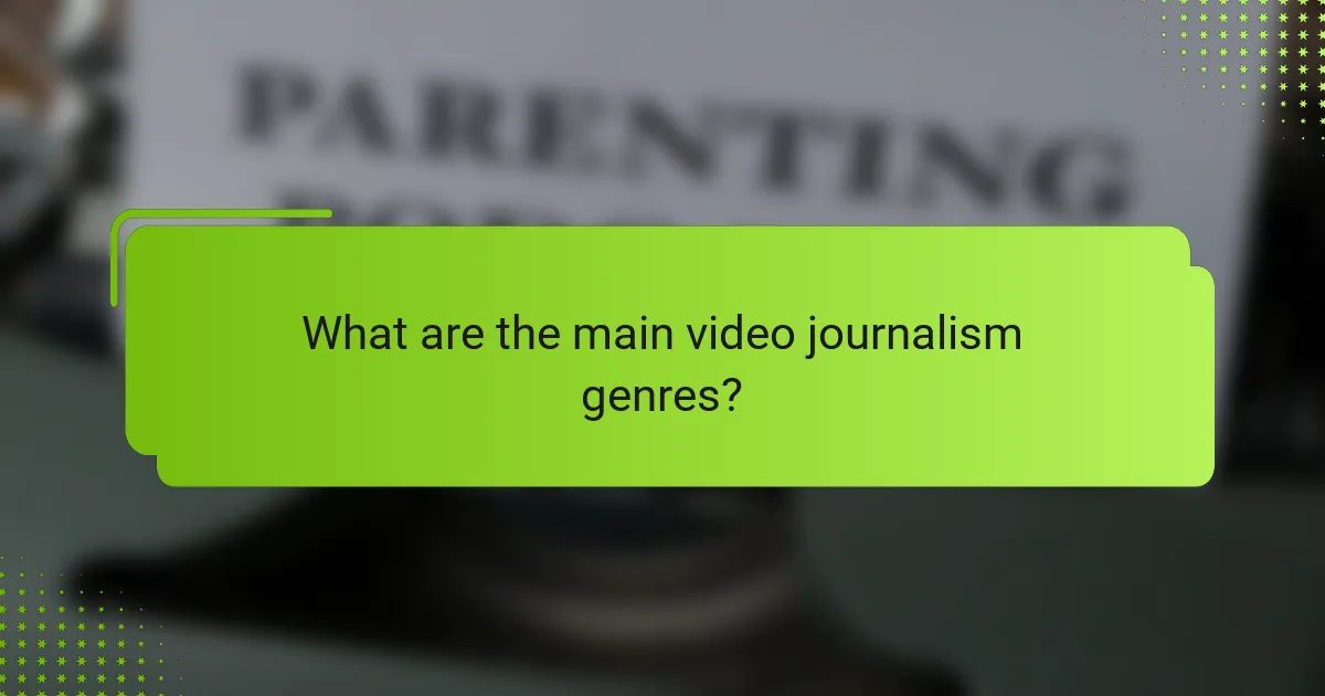 What are the main video journalism genres?