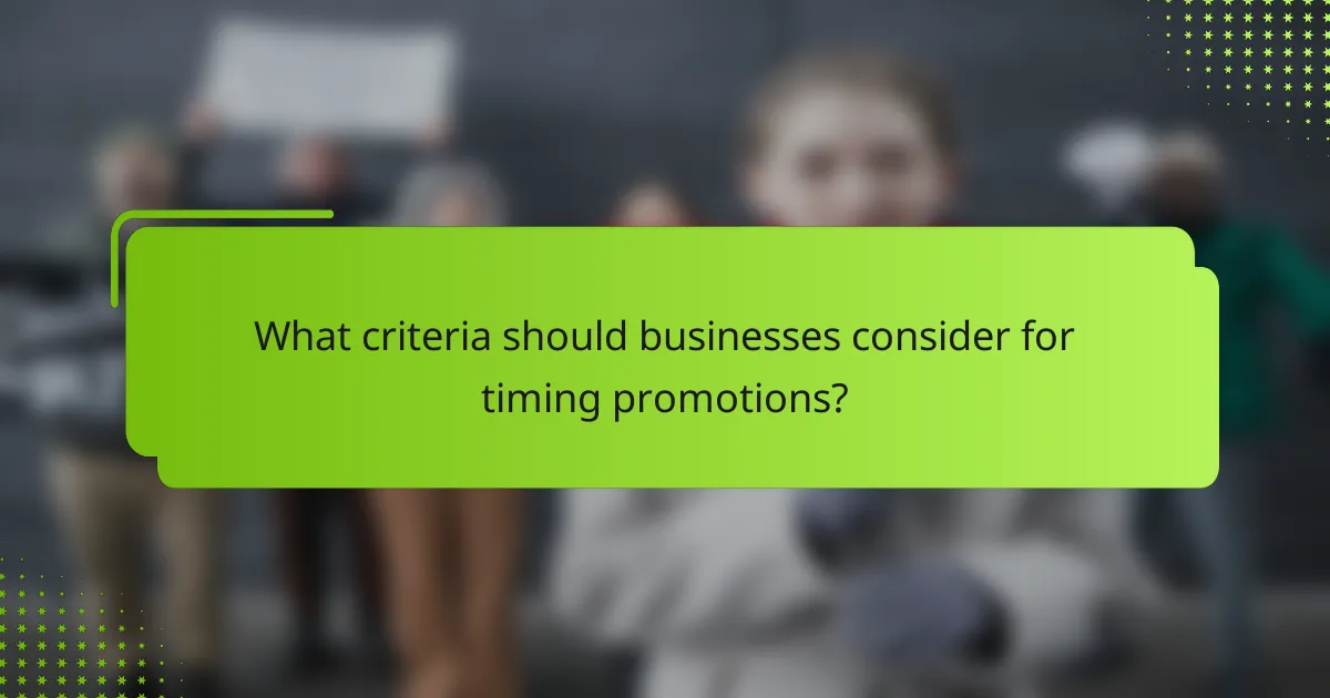 What criteria should businesses consider for timing promotions?